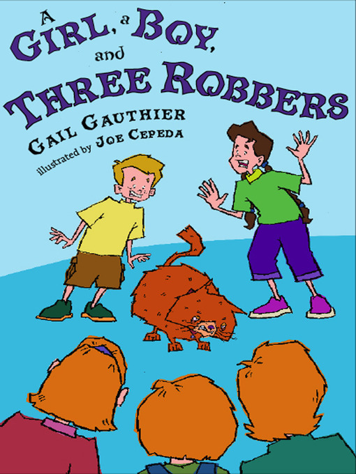 Title details for A Girl, a Boy, and Three Robbers by Gail Gauthier - Wait list